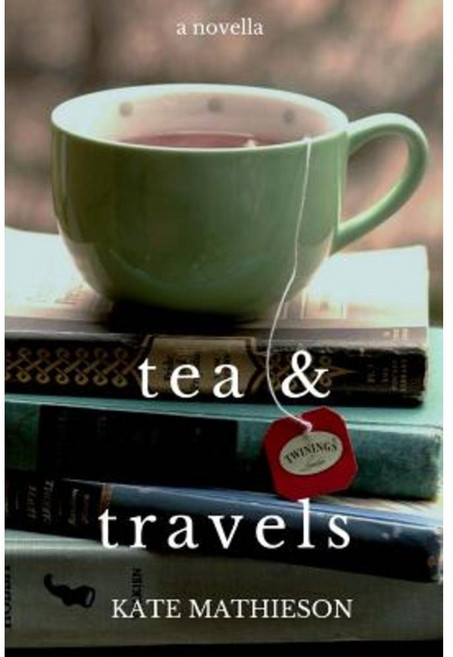Tea & Travels: Tales of a Nomadic Life Paperback, Createspace Independent Publishing Platform
