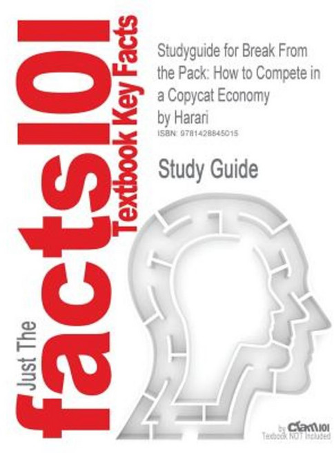 Studyguide for Break from the Pack: How to Compete in a Copycat Economy by Harari ISBN 9780131888630 Paperback, Cram101