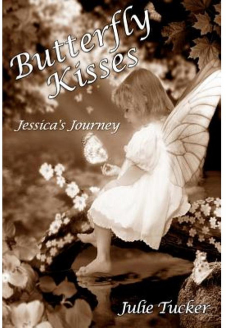 Butterfly Kisses: Jessica's Journey Paperback, Createspace Independent Publishing Platform