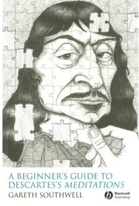 A Beginner's Guide to Descartes' Meditations Paperback, Wiley-Blackwell