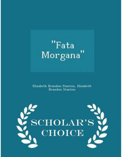 Fata Morgana - Scholar's Choice Edition Paperback