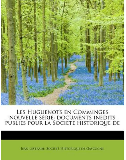 Les Huguenots En Comminges Nouvelle S Rie: Documents Inedits Publies Pour La Societe Historique de Paperback, BiblioLife