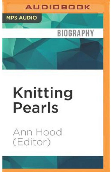 Knitting Pearls: Writers Writing about Knitting MP3 CD, Audible Studios on Brilliance