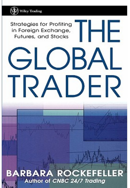The Global Trader: Strategies for Profiting in Foreign Exchange Futures and Stocks Hardcover, Wiley