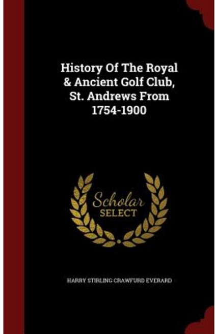 History of the Royal & Ancient Golf Club St. Andrews from 1754-1900 Hardcover, Andesite Press