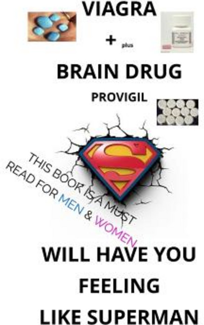 Plus the Brain Drug Provigil Will Have You Feeling Like Superman: This Book Is a Must Read for Men & Women, Barron's Educational Series