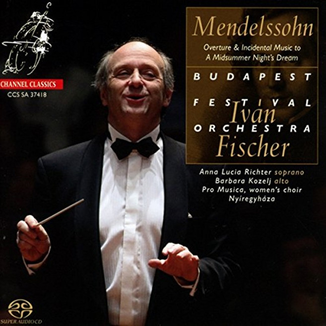 FELIX MENDELSSOHN - OVERTURE & INCIDENTAL MUSIC TO A MIDSUMMER NIGHT`S DREAM / IVAN FISCHER SACD HYBRID 멘델스존 : 한여름 밤의 꿈 - 이반 피셔 독일수입반