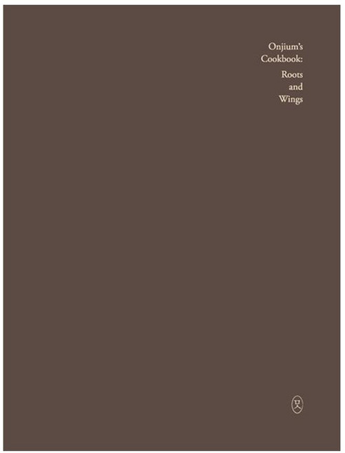 온지음이 차리는 맛: 뿌리와 날개(영문판):Onjium`s Cookbooks: Roots and Wings, 전통문화연구소 온지음 맛공방, 중앙북스