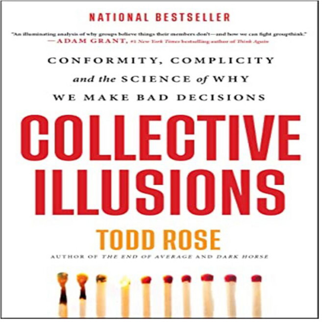 Collective Illusions:Conformity Complicity and the Science of Why We Make Bad Decisions, Hachette Go, Collective Illusions, Rose, Todd(저)