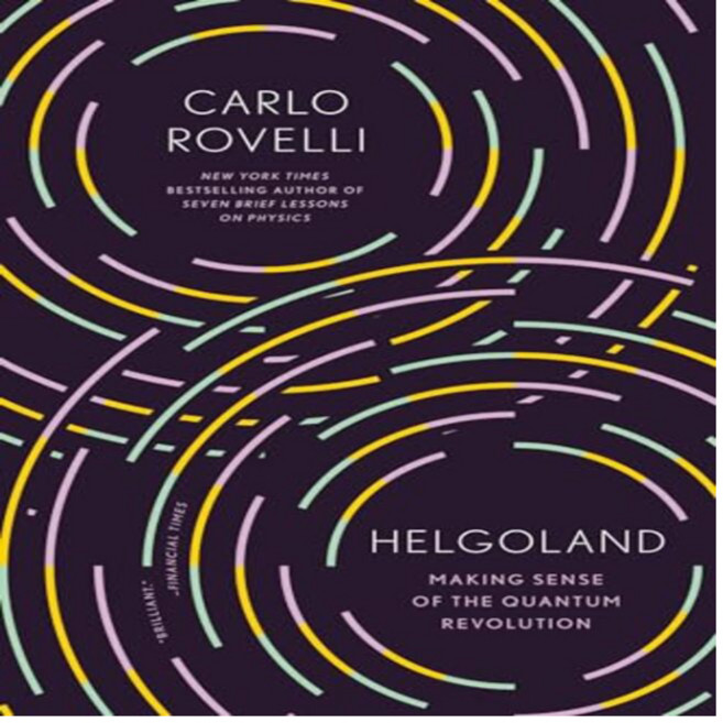 Helgoland:Making Sense of the Quantum Revolution, Riverhead Books