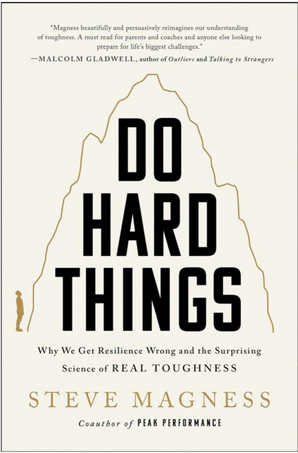 Do Hard Things:Why We Get Resilience Wrong and the Surprising Science of Real Toughness, HarperOne