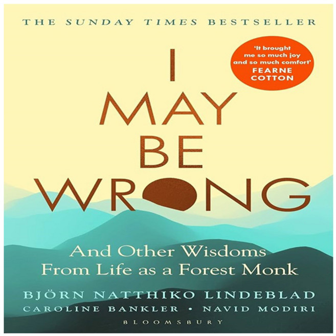 I May Be Wrong:And Other Wisdoms From Life as a Forest Monk, Bloomsbury Publishing PLC
