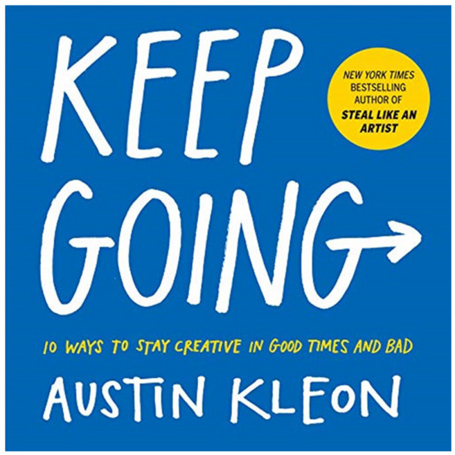 Keep Going: 10 Ways to Stay Creative in Good Times and Bad, Workman Publishing