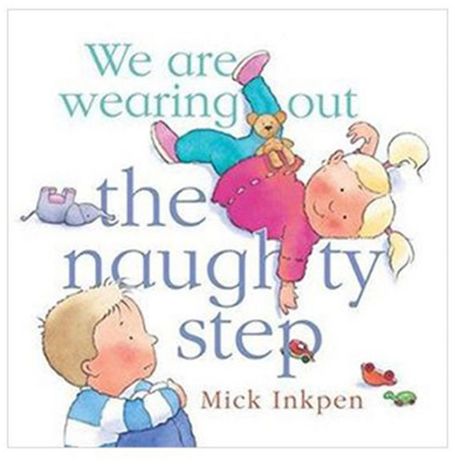 We are wearing out the naughty step, Hodder Children's Books