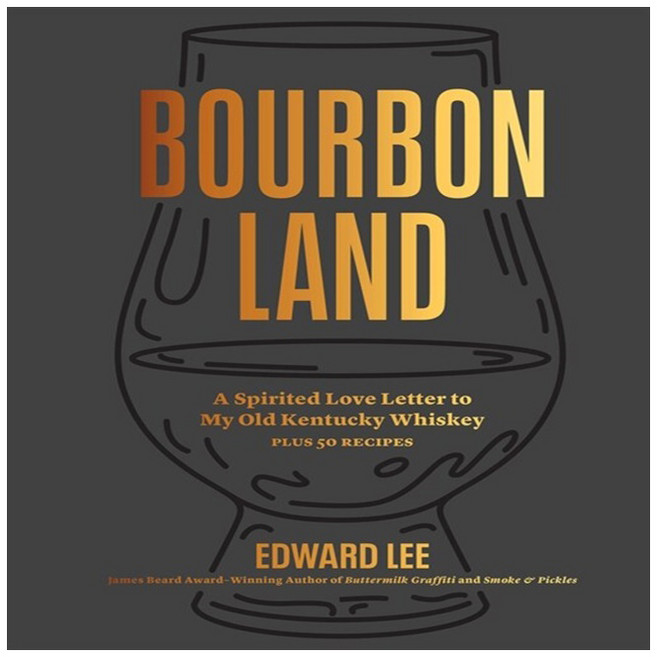 Bourbon Land:A Spirited Love Letter to My Old Kentucky Whiskey with 50 recipes, Artisan Publishers