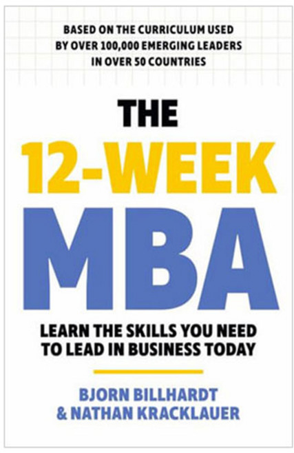 The 12-Week MBA : Learn the Skills You Need to Lead in Business Today, Hachette Go
