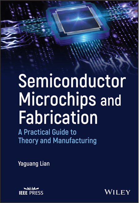 Semiconductor Microchips and Fabrication: A Practical Guide to Theory and Manufacturing, Wiley