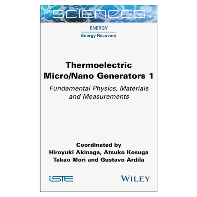 Thermoelectric Micro / Nano Generators Volume 1 : Fundamental Physics Materials and Measurements, Wiley