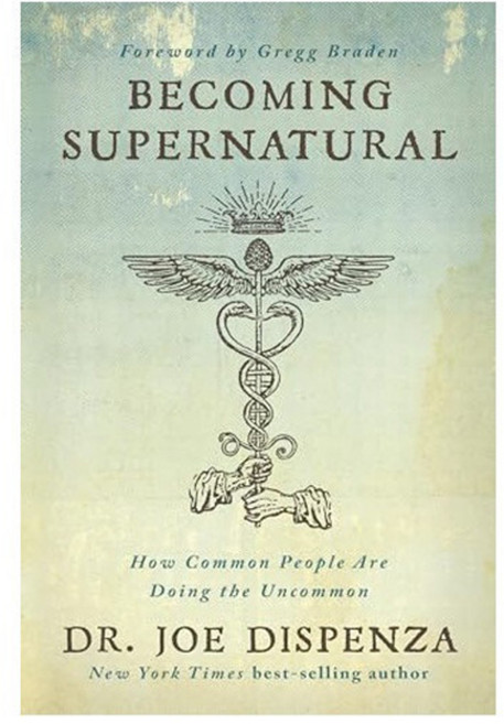 Becoming Supernatural : How Common People Are Doing the Uncommon, Hay House