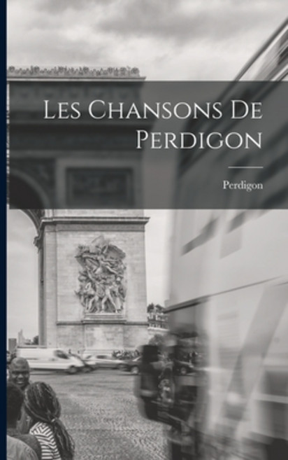 (영문도서) Les Chansons De Perdigon Paperback, Hassell Street Press, English, 9781014566706