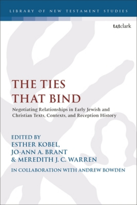 (영문도서) The Ties That Bind: Negotiating Relationships in Early Jewish and Christian Texts Contexts ... Paperback, T&T Clark, English, 9780567702623