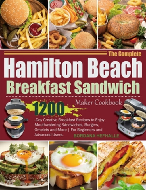 (영문도서) The Complete Hamilton Beach Breakfast Sandwich Maker Cookbook: 1200-Day Creative Breakfast Re... Paperback, Independently Published, English, 9798876205957
