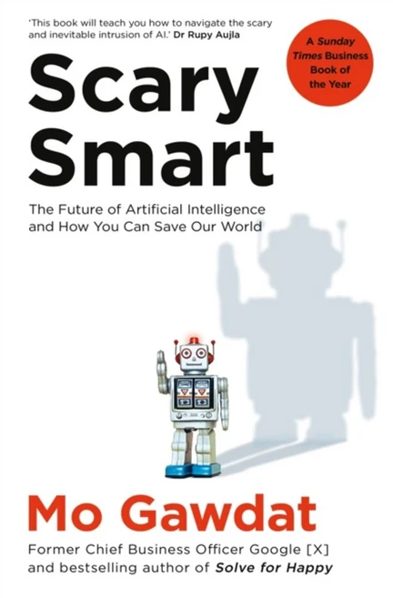 Scary Smart:The Future of Artificial Intelligence and How You Can Save Our World, Pan Macmillan, Scary Smart, Mo Gawdat(저) - 쿠팡