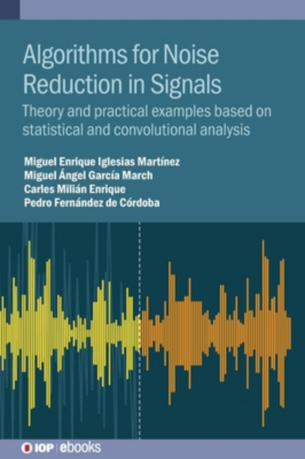 (영문도서)Algorithms for Noise Reduction in Signals: Theory and Practical Examples Based o... Hardcover, IOP Publishing Ltd, English, 9780750335898