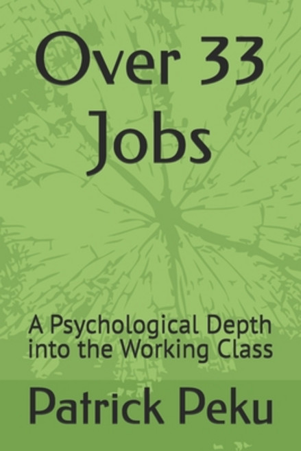(영문도서)Over 33 Jobs: A Psychological Depth into the Working Class Paperback, Independently Published, English, 9798298705981