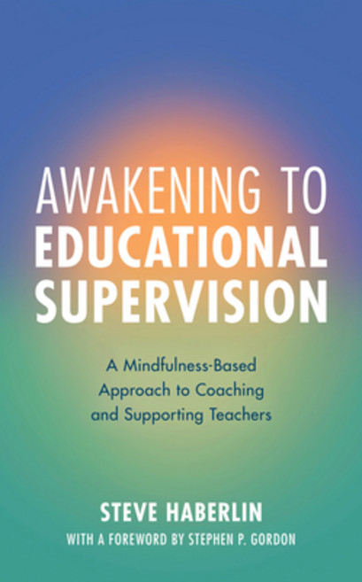 (영문도서) Awakening to Educational Supervision: A Mindfulness-Based Approach to Coaching and Supporting... Paperback, Rowman & Littlefield Publis..., English, 9781538141182
