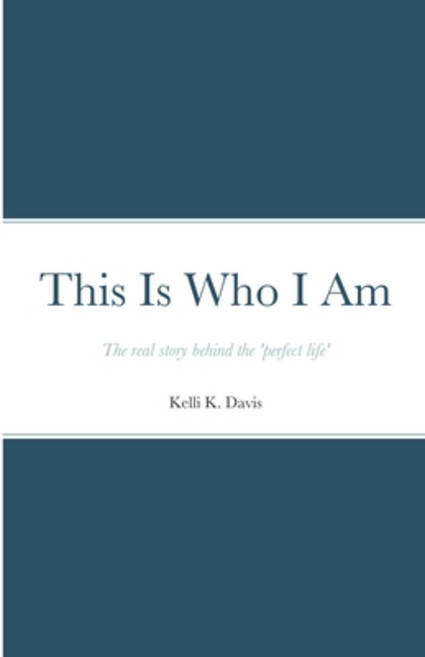 (영문도서) This Is Who I Am: The real story behind the perfect life Paperback, Lulu.com, English, 9781387544288