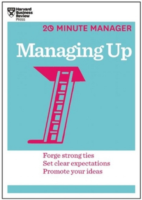 (영문도서) Managing Up (HBR 20-Minute Manager Series) Paperback, Harvard Business Review Press, English, 9781625270849