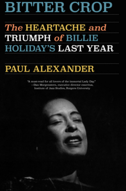 (영문도서) Bitter Crop: The Heartache and Triumph of Billie Holiday's Last Year Paperback, Vintage, English, 9780593312520