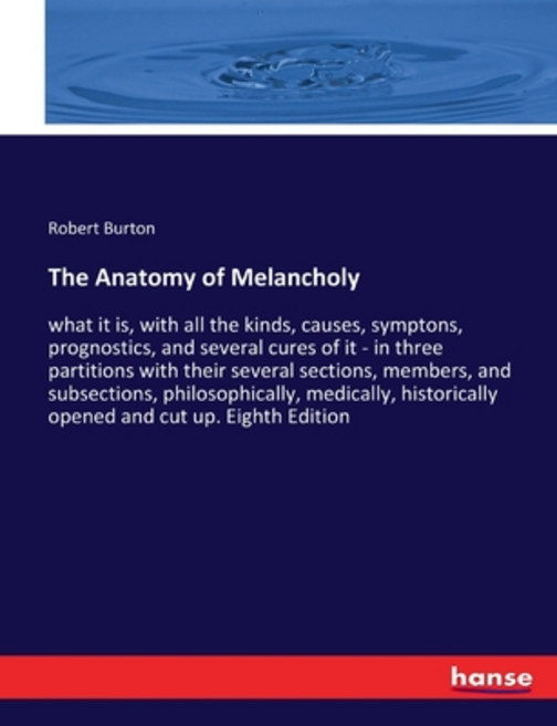 (영문도서) The Anatomy of Melancholy: what it is with all the kinds causes symptons prognostics and... Paperback, Hansebooks, English, 9783337239404