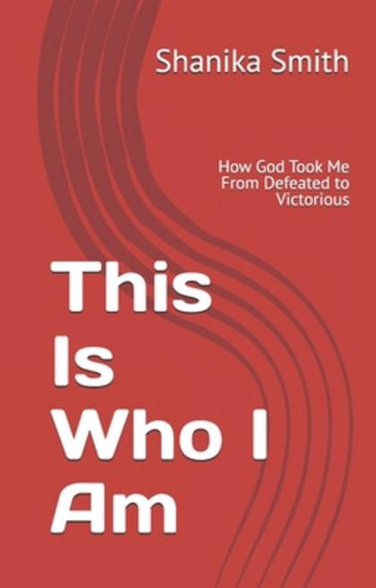 (영문도서) This Is Who I Am: How God Took Me From Defeated to Victorious Paperback, Independently Published, English, 9798338709559