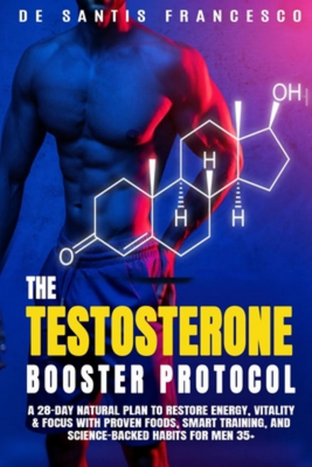 (영문도서)The Testosterone Booster Protocol: A 28-Day Natural Plan to Restore Energy Vita... Paperback, Independently Published, English, 9798274968799