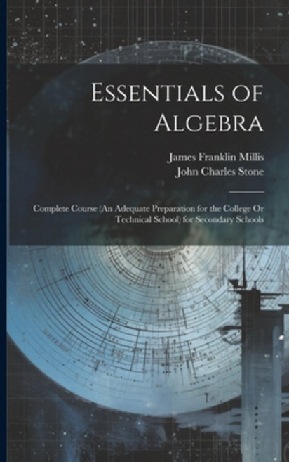 (영문도서) Essentials of Algebra: Complete Course (An Adequate Preparation for the College Or Technical ... Paperback, Legare Street Press, English, 9781021655042