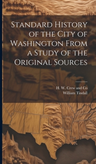 (영문도서) Standard History of the City of Washington From a Study of the Original Sources Hardcover, Legare Street Press, English, 9781019994993