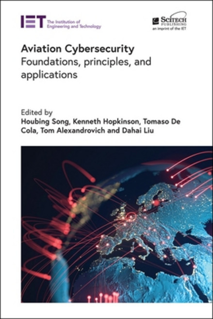 (영문도서) Aviation Cybersecurity: Foundations Principles and Applications Hardcover, SciTech Publishing, English, 9781839533211