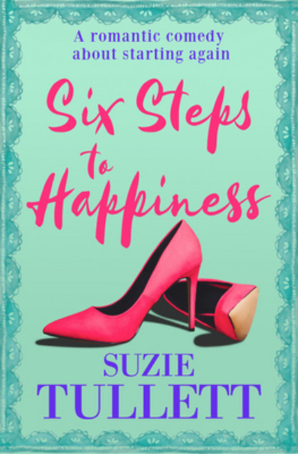 (영문도서) Six Steps To Happiness: a romantic comedy about starting again Paperback, Bombshell Books, English, 9781913419134