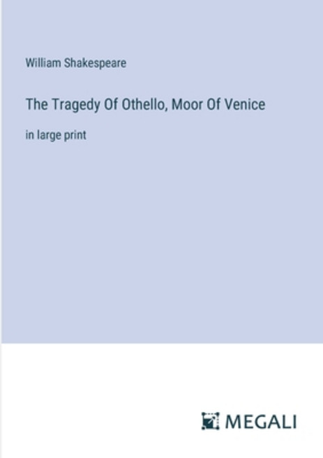 (영문도서) The Tragedy Of Othello Moor Of Venice: in large print Paperback, Megali Verlag, English, 9783387008449