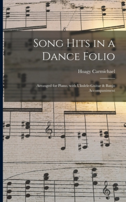(영문도서) Song Hits in a Dance Folio: Arranged for Piano With Ukulele-guitar & Banjo Accompaniment Paperback, Hassell Street Press, English, 9781013302596