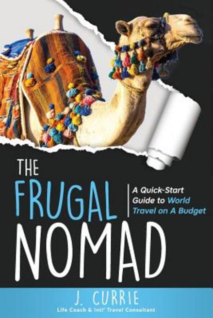 The Frugal Nomad: A Quick-Start Guide to World Travel on a Budget Paperback, Nomadic Life Publishing House, English, 9781732180505