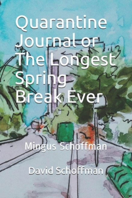 Quarantine Journal or The Longest Spring Break Ever Paperback, Independently Published
