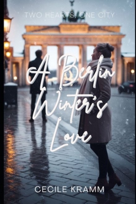 (영문도서)A Berlin Winter's Love: Two Hearts One City Paperback, Independently Published, English, 9798306828497