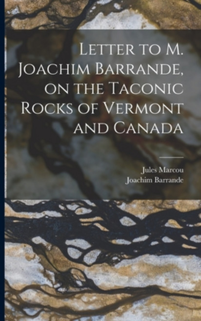 (영문도서) Letter to M. Joachim Barrande on the Taconic Rocks of Vermont and Canada [microform] Paperback, Legare Street Press, English, 9781014025586