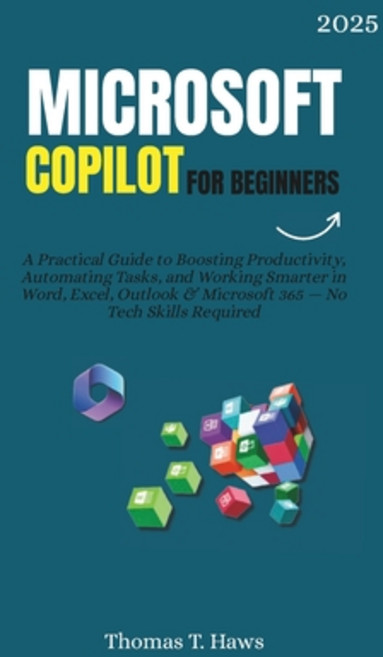 (영문도서)Microsoft Copilot For Beginners: A Practical Guide to Boosting Productivity Aut... Paperback, Independently Published, English, 9798288333538