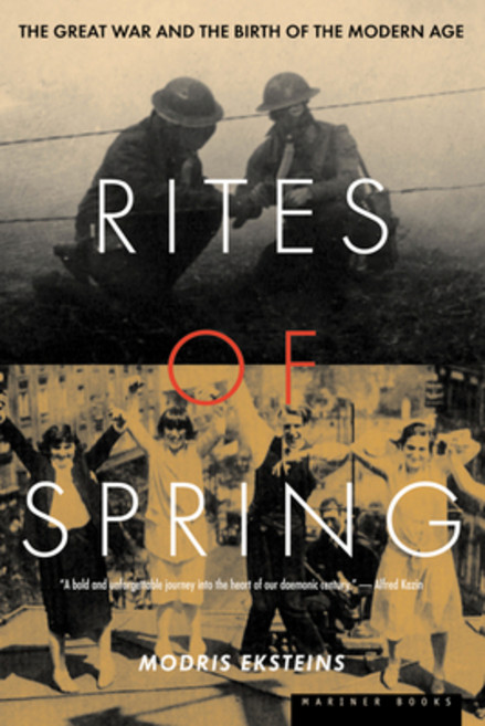 (영문도서) Rites of Spring: The Great War and the Birth of the Modern Age Paperback, Mariner Books, English, 9780395937587
