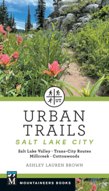 (영문도서) Urban Trails Salt Lake City: Salt Lake Valley * Trans-City Routes * Millcreek * Cottonwoods Paperback, Mountaineers Books, English, 9781680515480