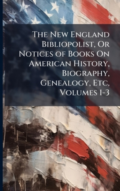 (英文圖書)The New England Bibliopolist Or Notices of Books On American History Biography... 平裝版, Nabu Press, 英文